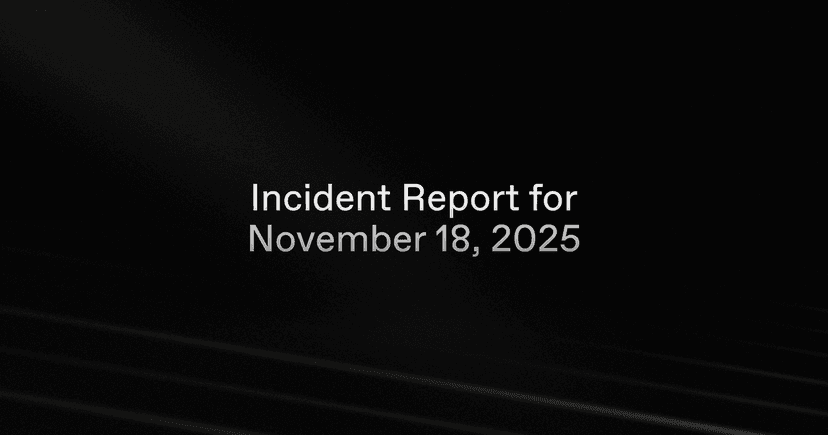 Incident report for November 18, 2025